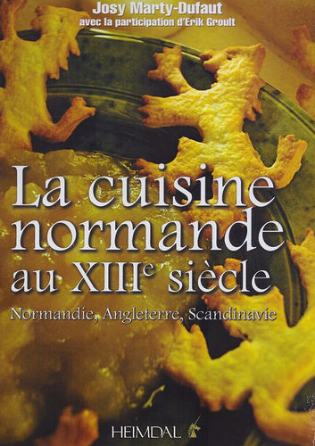 LA CUISINE NORMANDE AU XIIIe s - NORMANDIE, ANGLETERRE, SCANDINAVIE